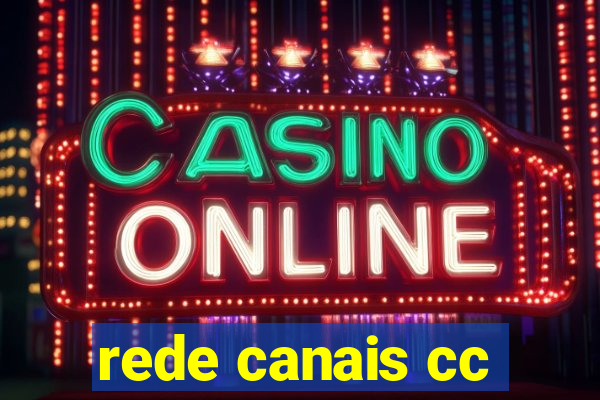 rede canais cc